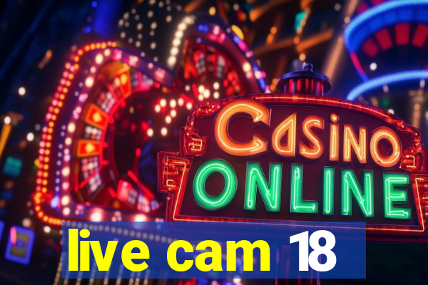 live cam 18